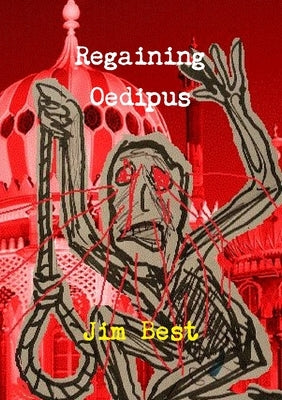 Regaining Oedipus by Best, Jim