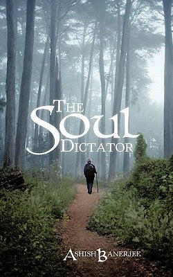 The Soul Dictator by Banerjee, Ashish