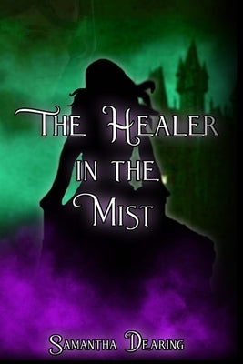 The Healer in the Mist by Dearing, Samantha