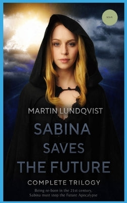 Sabina Saves the Future: Complete Trilogy by Lundqvist, Martin