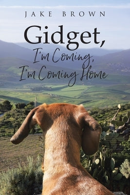 Gidget, I'm Coming, I'm Coming Home by Brown, Jake