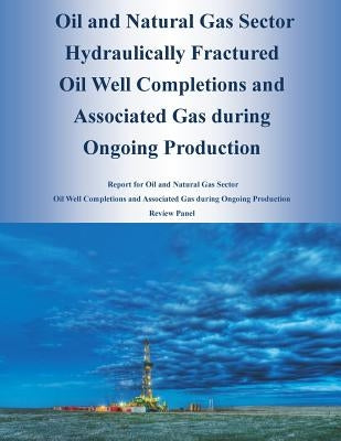 Oil and Natural Gas Sector Hydraulically Fractured Oil Well Completions and Associated Gas during Ongoing Production by U S Environmental Protection Agency