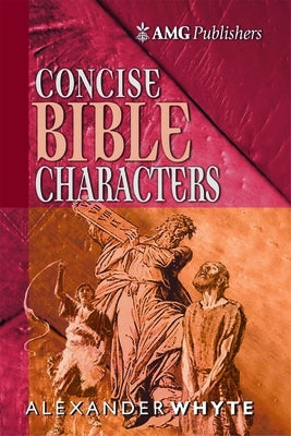 Amg Concise Bible Characters by Whyte, Alexander