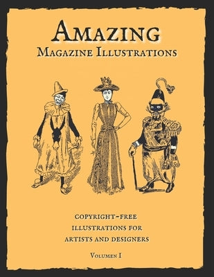 Amazing Magazine Illustrations: Wonderful copyright-free illustrations for artists and designers. Old Book Illustrations. by Century Books, Old