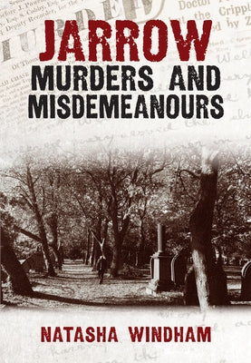 Jarrow Murders and Misdemeanours by Windham, Natasha