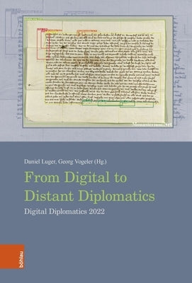 From Digital to Distant Diplomatics: Digital Diplomatics 2022 by Vogeler, Georg