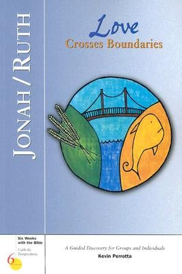 Jonah/Ruth: Love Crosses Boundaries by Perrotta, Kevin