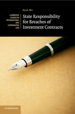 State Responsibility for Breaches of Investment Contracts by Ho, Jean