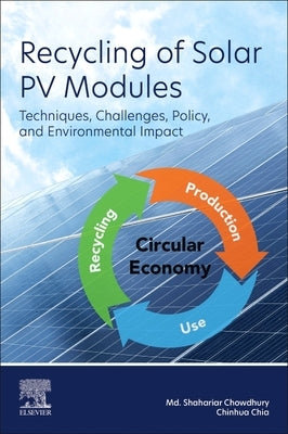 Recycling of Solar Pv Modules: Techniques, Challenges, Policy, and Environmental Impact by Chowdhury, MD Shahariar