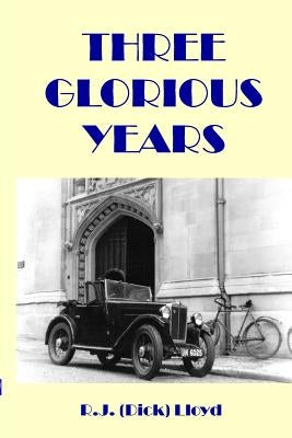 Three Glorious Years by Lloyd, Rj (Dick)