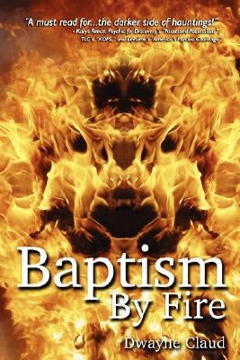 Baptism By Fire by Claud, Dwayne