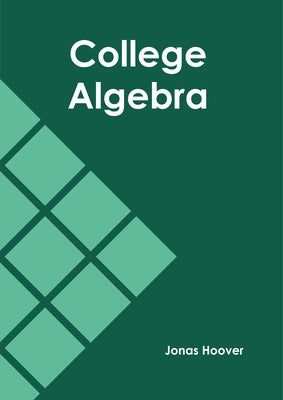College Algebra by Hoover, Jonas