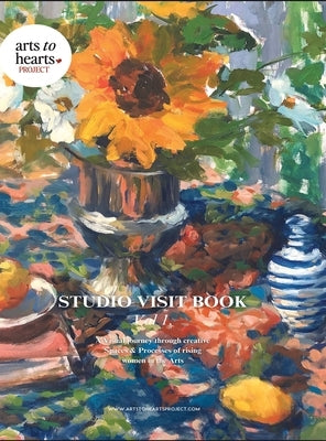 Studio Visit Book Vol 1: A Visual Journey through Creative Spaces & Processes of Rising Women in the Arts. by Arora, Charuka