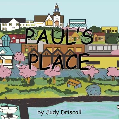 Paul's Place by Driscoll, Judy