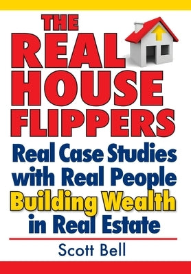 The Real House Flippers by Bell, Scott