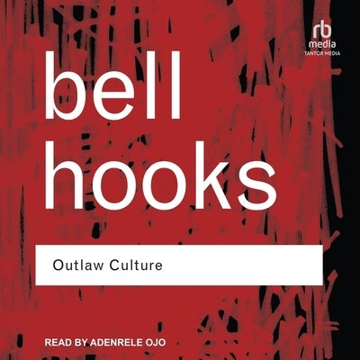Outlaw Culture: Resisting Representations by Hooks, Bell