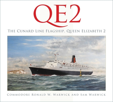 Qe2: The Cunard Line Flagship, Queen Elizabeth 2 by Warwick, Ronald W.