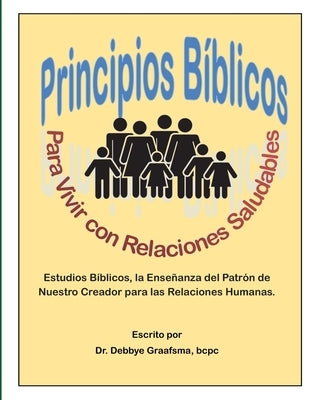 Principios Biblicos para Vivir con Relaciones Saludables by Graafsma, Bcpc Debbye