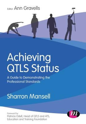 Achieving QTLS status: A guide to demonstrating the Professional Standards by Mansell, Sharron
