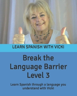 Break the Language Barrier Level 3 by Riley, Vicki Marie