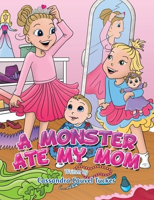 A Monster Ate My Mom by Tucker, Cassandra Cauvel