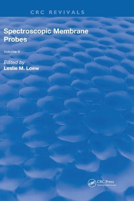 Spectroscopic Membrane Probes: Volume 2 by Loew, Leslie M.