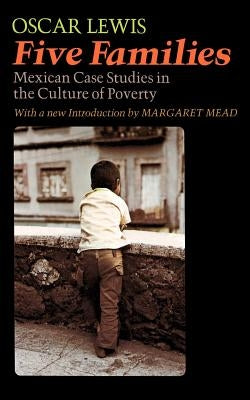 Five Families: Mexican Case Studies in the Culture of Poverty by Lewis, Oscar