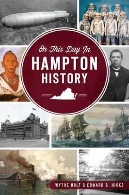 On This Day in Hampton, Virginia History by Holt, Wythe
