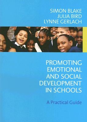 Promoting Emotional and Social Development in Schools: A Practical Guide by Blake, Simon