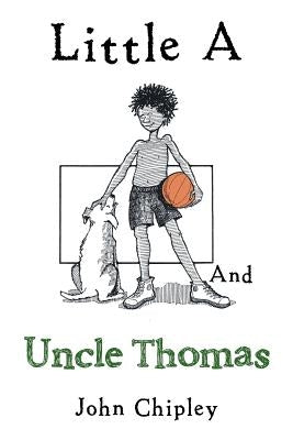 Little a and Uncle Thomas by Chipley, John