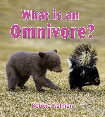 What Is an Omnivore? by Kalman, Bobbie
