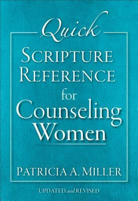 Quick Scripture Reference for Counseling Women by Miller, Patricia A.
