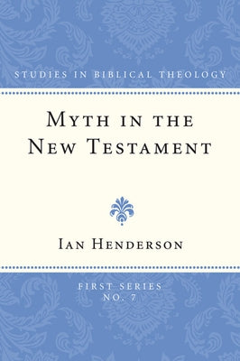 Myth in the New Testament by Henderson, Ian