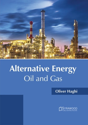 Alternative Energy: Oil and Gas by Haghi, Oliver