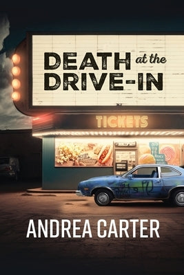 Death at the Drive-In by Carter, Andrea
