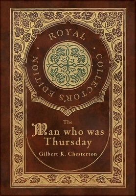 The Man Who Was Thursday (Royal Collector's Edition) (Case Laminate Hardcover with Jacket) by Chesterton, Gilbert K.