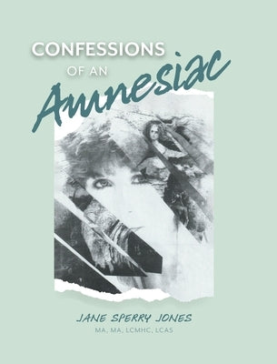 Confessions of an Amnesiac by Jones, Jane Sperry