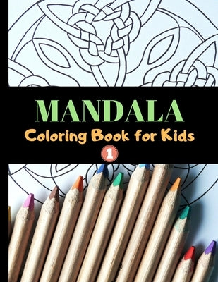 Mandala Coloring Book for Kids: Mandala Gifts, 40 Big Mandalas to Color for Relaxation, Big Print (8.5"x 11"), Perfect For Kids Or Beginners by Lives, Colorful O.