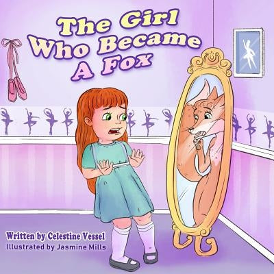 The Girl Who Became a Fox: Reflections of Frances by Vessel, Celestine