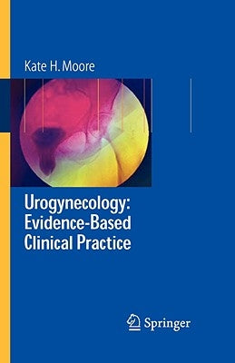 Urogynecology: Evidence-Based Clinical Practice by Moore, Kate