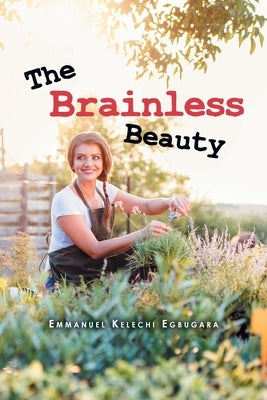 The Brainless Beauty by Emmanuel Kelechi Egbugara