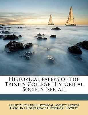 Historical Papers of the Trinity College Historical Society [serial] Volume 1906 by Trinity College Historical Society