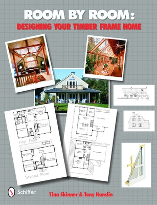 Room by Room: Designing Your Timber Frame Home by Skinner, Tina