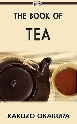 The Book of Tea by Okakura, Kakuzo