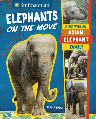 Elephants on the Move: A Day with an Asian Elephant Family by Nargi, Lela