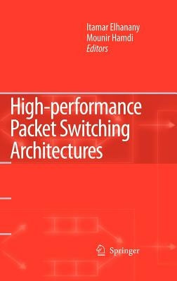 High-Performance Packet Switching Architectures by Elhanany, Itamar