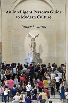 Intelligent Guide to Modern Culture by Scruton, Roger