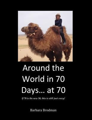 Around the World in 70 Days... at 70 by Brodman, Barbara