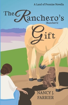 The Ranchero's Gift: Land of Promise 1.5 by Tsuei, Ardra