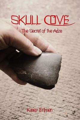 Skull Cove, The Secret of the Adze by Eriksen, Kasey